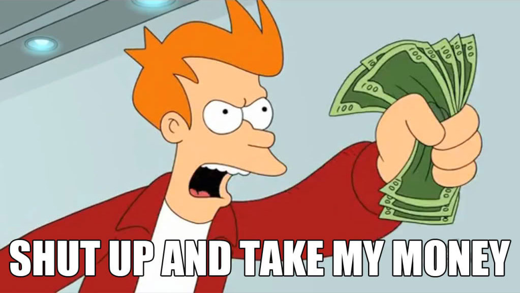 Personnage tendant des billets avec impatience : take my money